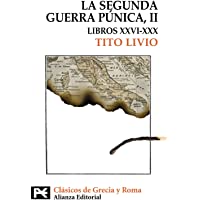 La Segunda Guerra Púnica: Tomo II: Libros XXVI-XXX (El libro de bolsillo - Bibliotecas temáticas - Biblioteca de…